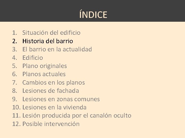 ÍNDICE 1. Situación del edificio 2. Historia del barrio 3. El barrio en la