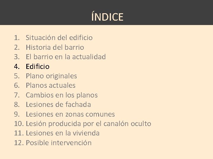 ÍNDICE 1. Situación del edificio 2. Historia del barrio 3. El barrio en la