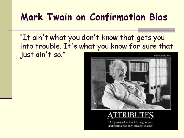 Mark Twain on Confirmation Bias “It ain't what you don't know that gets you