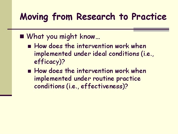 Moving from Research to Practice n What you might know… n How does the