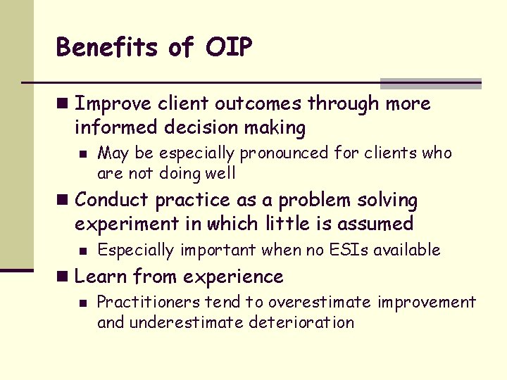 Benefits of OIP n Improve client outcomes through more informed decision making n May