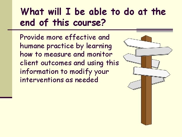 What will I be able to do at the end of this course? Provide