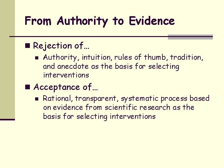 From Authority to Evidence n Rejection of… n Authority, intuition, rules of thumb, tradition,
