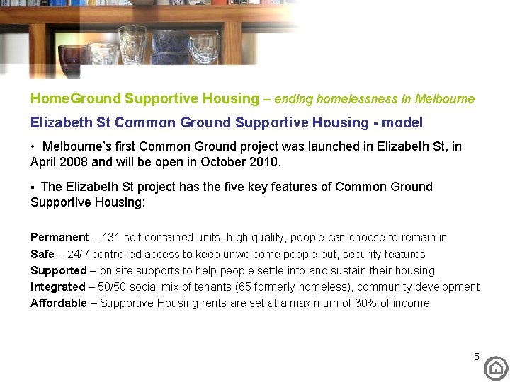 Home. Ground Supportive Housing – ending homelessness in Melbourne Elizabeth St Common Ground Supportive