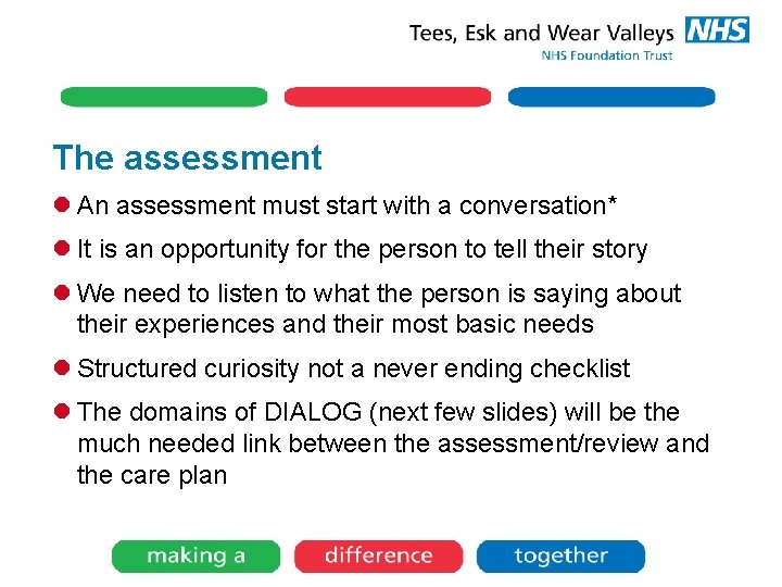 The assessment l An assessment must start with a conversation* l It is an