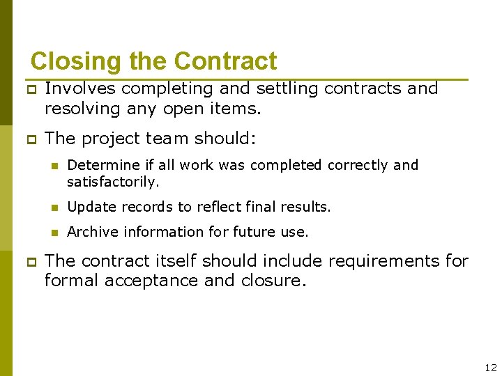 Closing the Contract p Involves completing and settling contracts and resolving any open items.