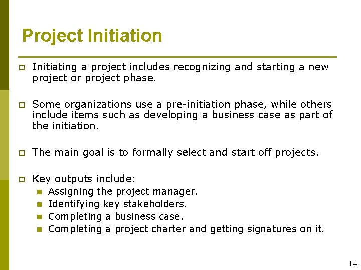 Project Initiation p Initiating a project includes recognizing and starting a new project or