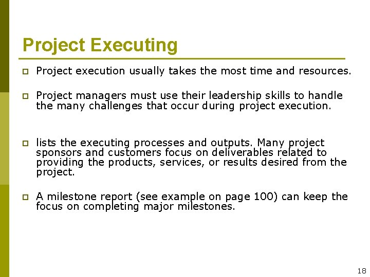 Project Executing p Project execution usually takes the most time and resources. p Project