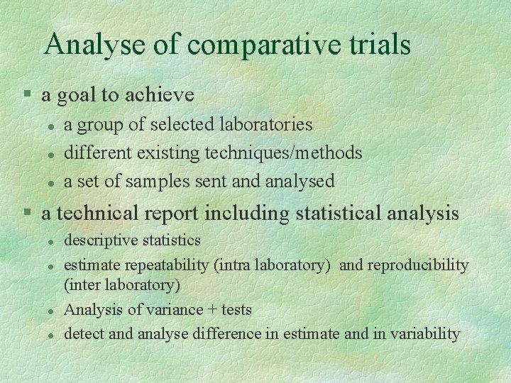 Analyse of comparative trials § a goal to achieve l l l a group