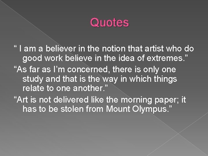 Quotes “ I am a believer in the notion that artist who do good