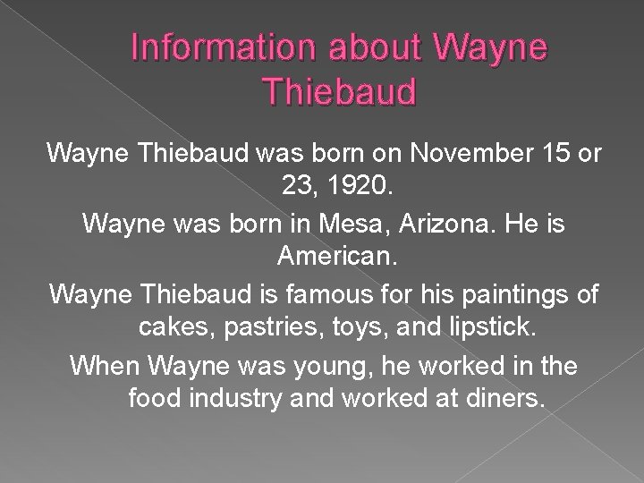 Information about Wayne Thiebaud was born on November 15 or 23, 1920. Wayne was
