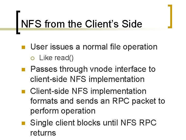 NFS from the Client’s Side n User issues a normal file operation ¡ n