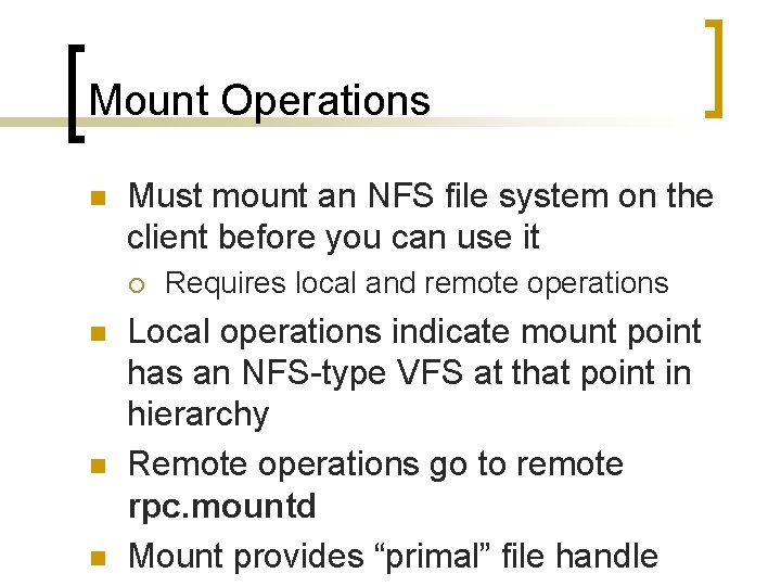 Mount Operations n Must mount an NFS file system on the client before you