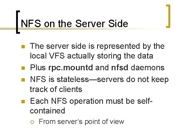 NFS on the Server Side n n The server side is represented by the