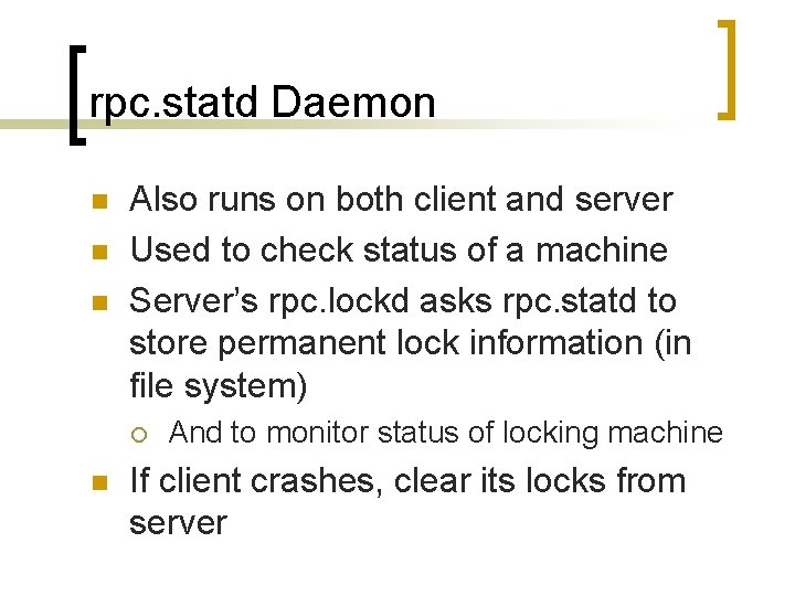 rpc. statd Daemon n Also runs on both client and server Used to check