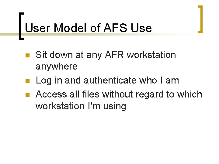 User Model of AFS Use n n n Sit down at any AFR workstation