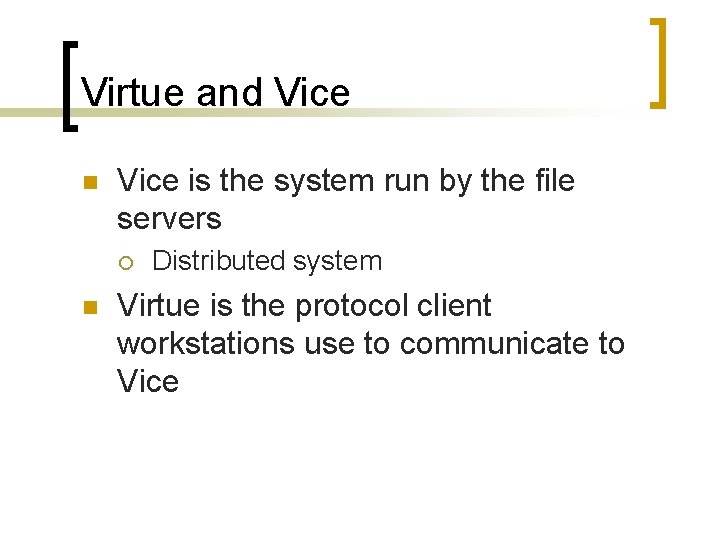 Virtue and Vice n Vice is the system run by the file servers ¡