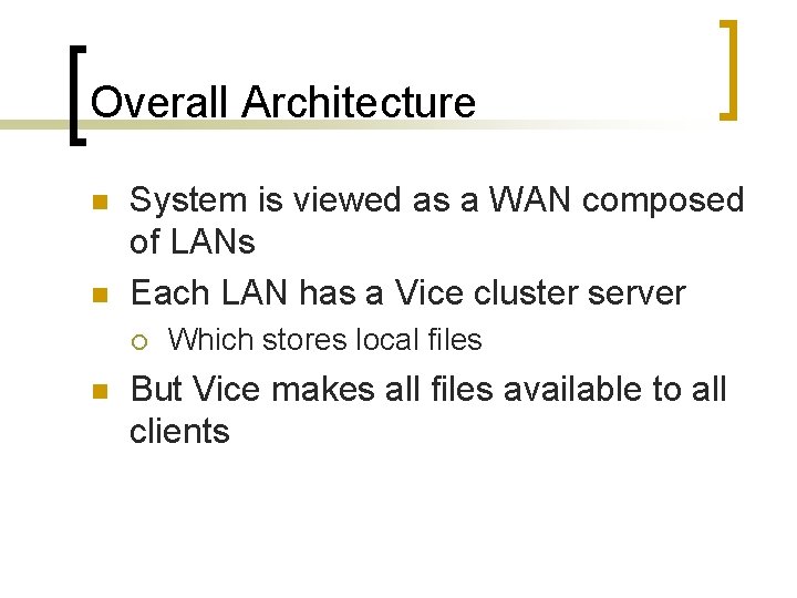 Overall Architecture n n System is viewed as a WAN composed of LANs Each