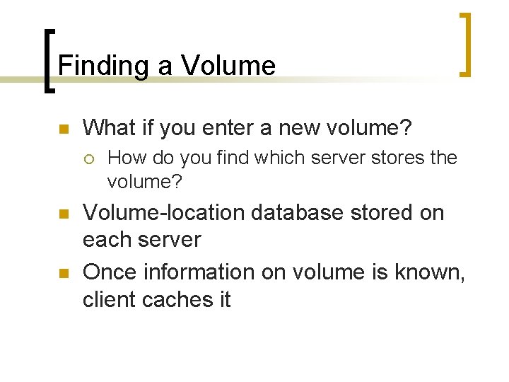 Finding a Volume n What if you enter a new volume? ¡ n n