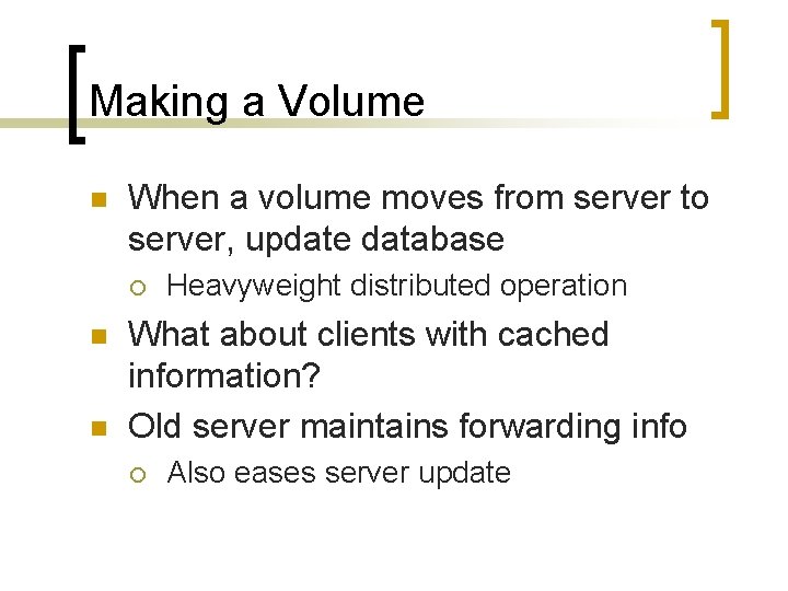 Making a Volume n When a volume moves from server to server, update database