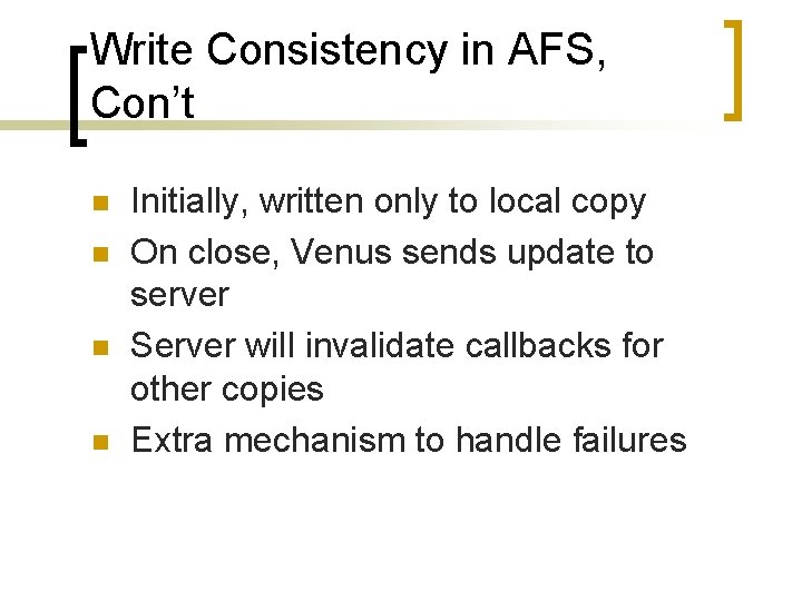 Write Consistency in AFS, Con’t n n Initially, written only to local copy On