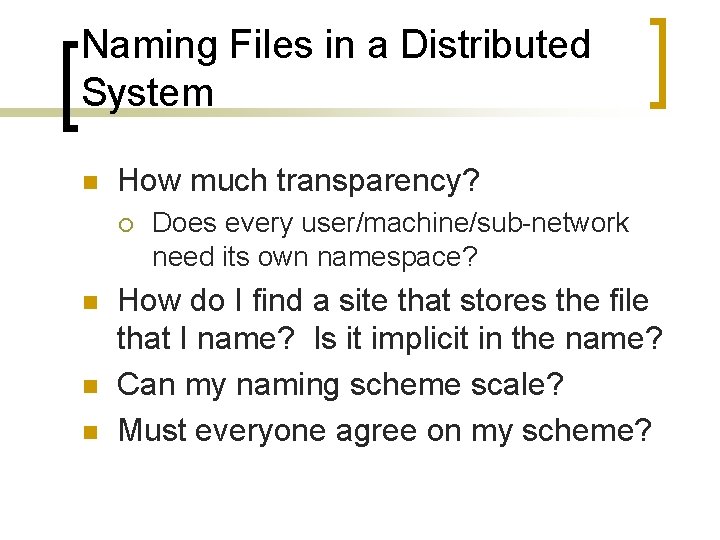 Naming Files in a Distributed System n How much transparency? ¡ n n n