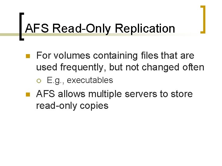 AFS Read-Only Replication n For volumes containing files that are used frequently, but not