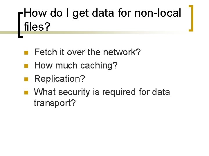 How do I get data for non-local files? n n Fetch it over the
