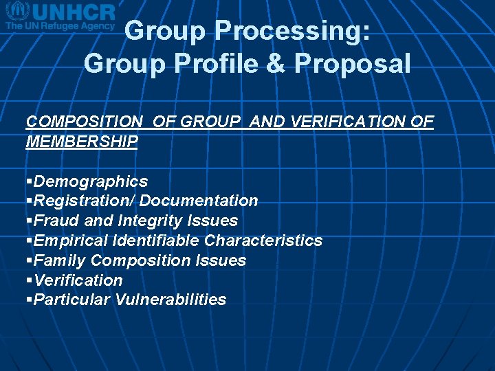 Group Processing: Group Profile & Proposal COMPOSITION OF GROUP AND VERIFICATION OF MEMBERSHIP §Demographics