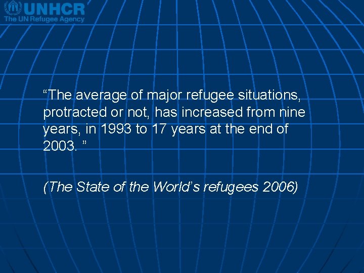 “The average of major refugee situations, protracted or not, has increased from nine years,