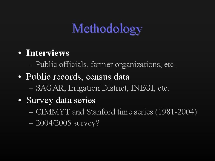 Methodology • Interviews – Public officials, farmer organizations, etc. • Public records, census data