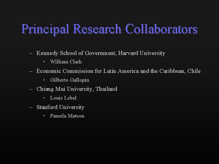 Principal Research Collaborators – Kennedy School of Government, Harvard University • William Clark –