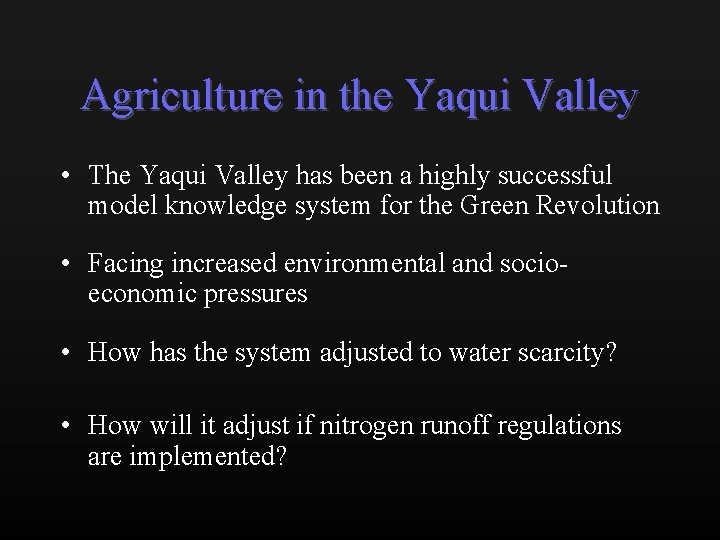 Agriculture in the Yaqui Valley • The Yaqui Valley has been a highly successful