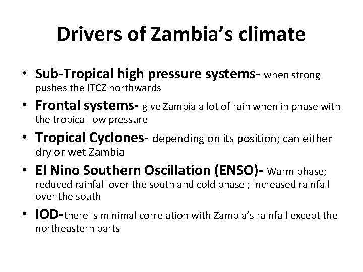 Drivers of Zambia’s climate • Sub-Tropical high pressure systems- when strong pushes the ITCZ