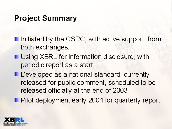 Project Summary Initiated by the CSRC, with active support from both exchanges. Using XBRL