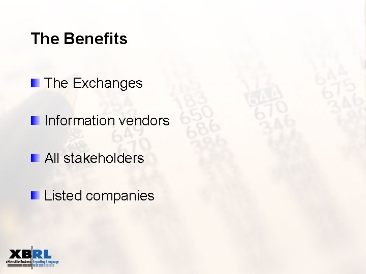 The Benefits The Exchanges Information vendors All stakeholders Listed companies 