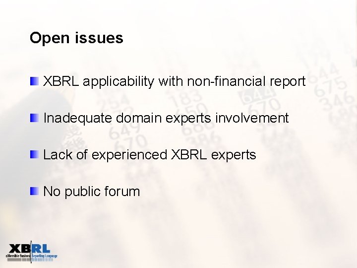 Open issues XBRL applicability with non-financial report Inadequate domain experts involvement Lack of experienced