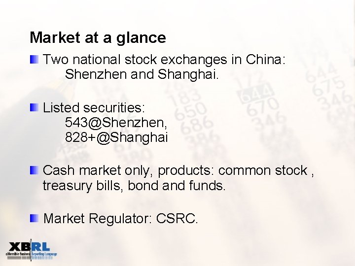 Market at a glance Two national stock exchanges in China: Shenzhen and Shanghai. Listed