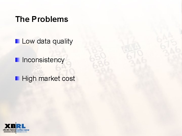 The Problems Low data quality Inconsistency High market cost 