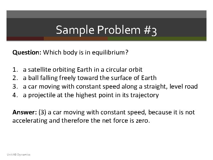 Sample Problem #3 Question: Which body is in equilibrium? 1. 2. 3. 4. a