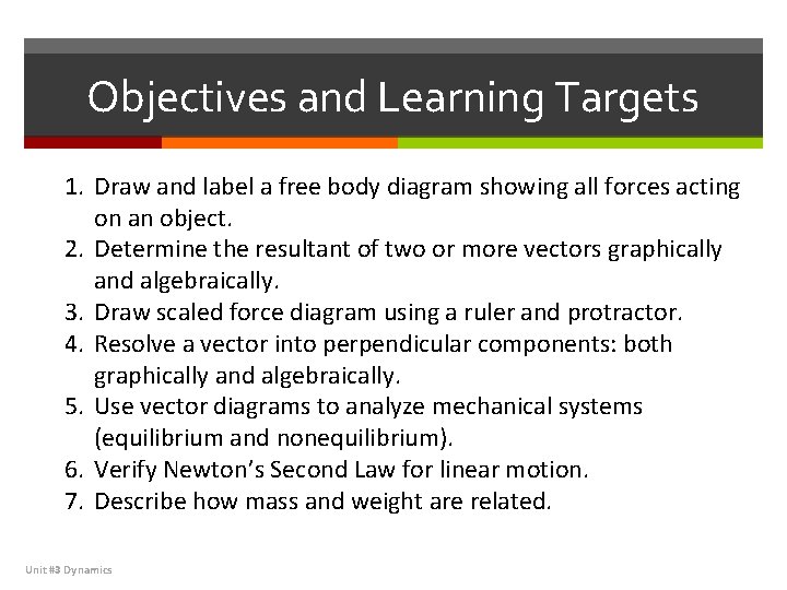 Objectives and Learning Targets 1. Draw and label a free body diagram showing all