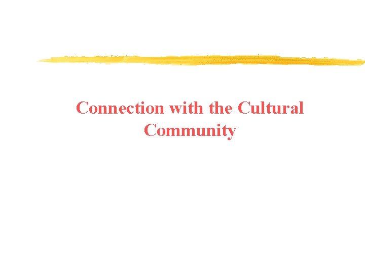 Connection with the Cultural Community 