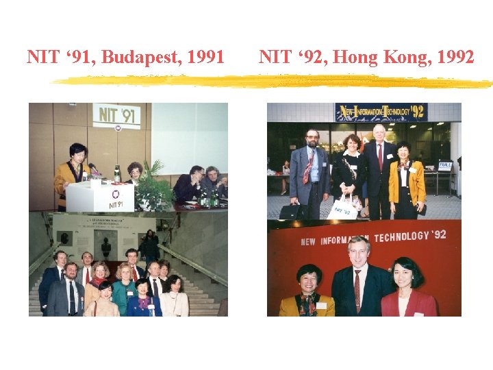 NIT ‘ 91, Budapest, 1991 NIT ‘ 92, Hong Kong, 1992 