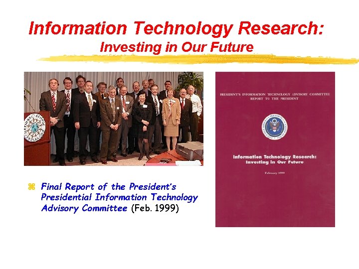 Information Technology Research: Investing in Our Future z Final Report of the President’s Presidential