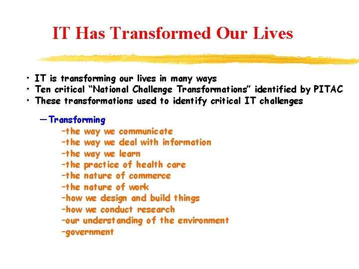 IT Has Transformed Our Lives • IT is transforming our lives in many ways