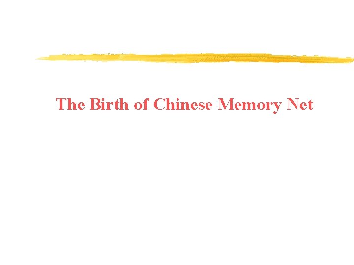 The Birth of Chinese Memory Net 