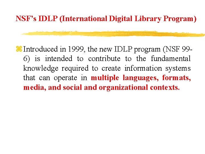 NSF’s IDLP (International Digital Library Program) z Introduced in 1999, the new IDLP program