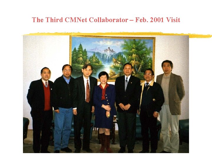 The Third CMNet Collaborator – Feb. 2001 Visit 