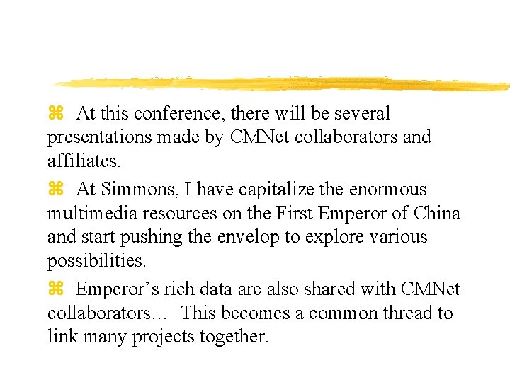 z At this conference, there will be several presentations made by CMNet collaborators and
