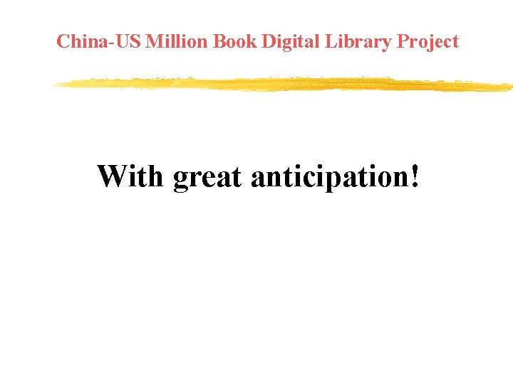 China-US Million Book Digital Library Project With great anticipation! 